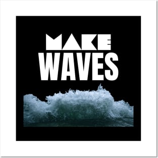 Make Waves Posters and Art